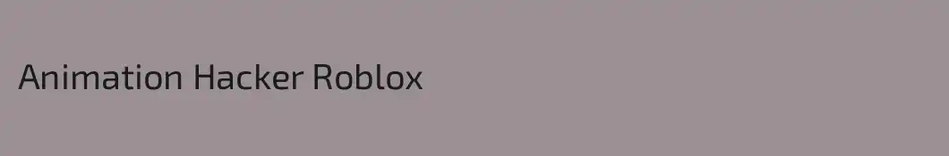 Animation Hacker Roblox
